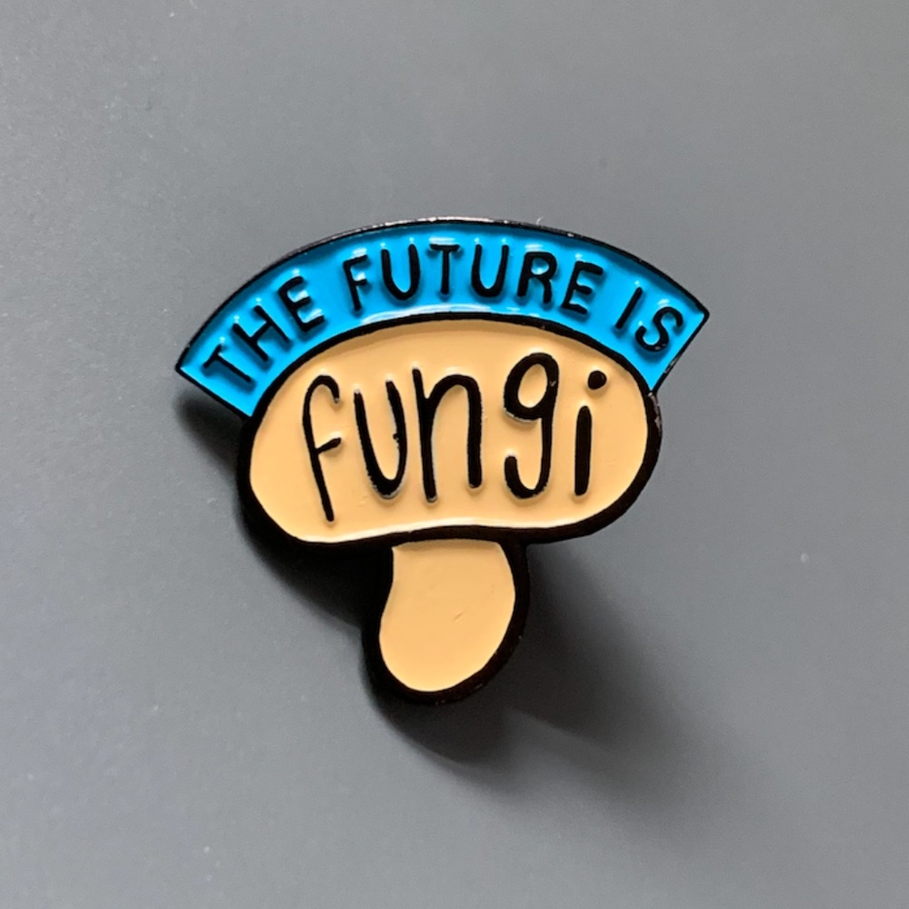 Future is Fungi Pin